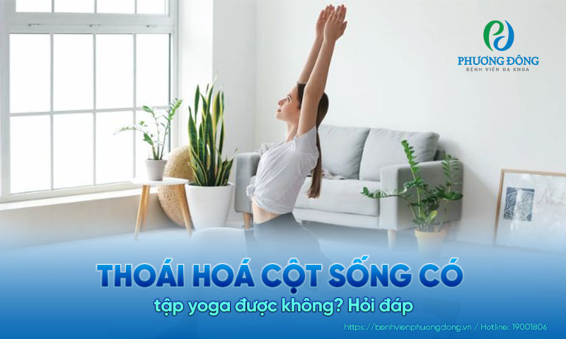 Hỏi đáp: Thoái hoá cột sống có tập yoga được không?