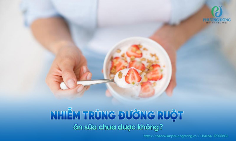 Nhiễm trùng đường ruột ăn sữa chua được không?
