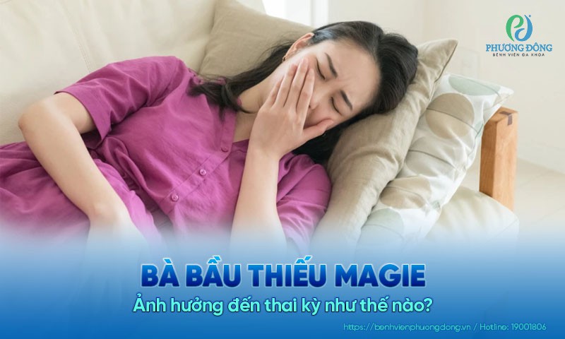 Bà bầu thiếu magie gây ảnh hưởng đến thai kỳ như thế nào?